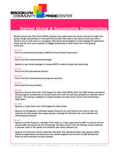 Named Giving & Sponsorship Opportunities Brooklyn Community Pride Center (BCPC) provides many opportunities for donors who wish to target their giving, through sponsorships or name gifts that will bear their name or the 