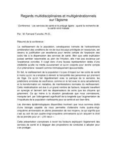 Regards multidisciplinaires et multigénérationnels sur l’âgisme Conférence : Les services de santé et le préjugé âgiste : quand la recherche de la santé rend malade Par : M. Fernand Turcotte, Ph.D., Résumé d