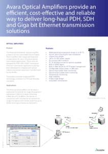 Avara Optical Amplifiers provide an efficient, cost-effective and reliable way to deliver long-haul PDH, SDH and Giga bit Ethernet transmission solutions OPTICAL AMPLIFIERS