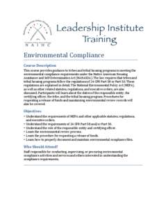    Environmental	
  Compliance	
   Course	
  Description	
   This	
  course	
  provides	
  guidance	
  to	
  tribes	
  and	
  tribal	
  housing	
  programs	
  in	
  meeting	
  the	
   environmental	
  