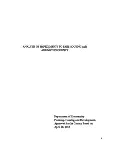 ANALYSIS OF IMPEDIMENTS TO FAIR HOUSING (AI) ARLINGTON COUNTY Department of Community Planning, Housing and Development, Approved by the County Board on