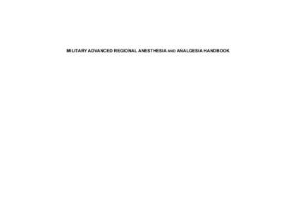 Military Advanced Regional Anesthesia and Analgesia handbook  Published by the Office of The Surgeon General Department of the Army, United States of America