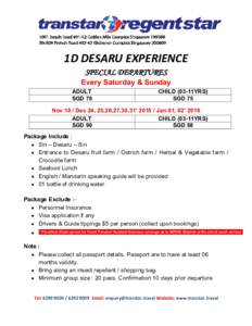 1D DESARU EXPERIENCE SPECIAL DEPARTURES Every Saturday & Sunday ADULT SGD 78