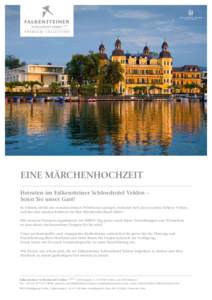 eine Märchenhochzeit Heiraten im Falkensteiner Schlosshotel Velden – Seien Sie unser Gast! In Velden, direkt am wunderschönen Wörthersee gelegen, befindet sich das luxuriöse Schloss Velden, welches den idealen Rahm