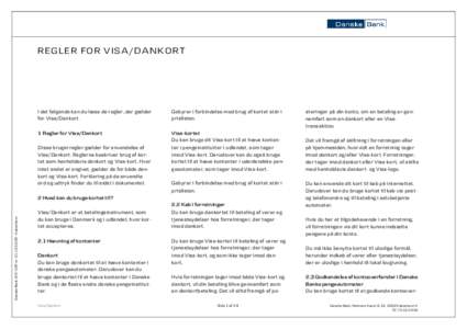 REGLER FOR VISA/DANKORT  I det følgende kan du læse de regler, der gælder for Visa/Dankort.  Gebyrer i forbindelse med brug af kortet står i