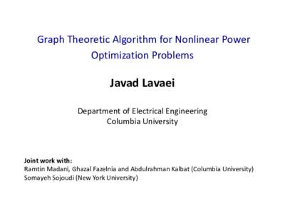 Graph Theoretic Algorithm for Nonlinear Power Optimization Problems Javad Lavaei Department of Electrical Engineering Columbia University