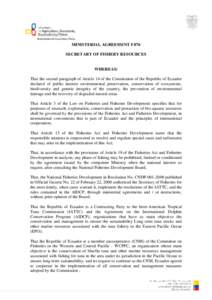 MINISTERIAL AGREEMENT # 076 SECRETARY OF FISHERY RESOURCES WHEREAS: That the second paragraph of Article 14 of the Constitution of the Republic of Ecuador declared of public interest environmental preservation, conservat