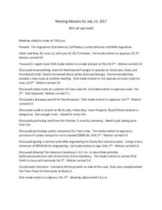 Meeting Minutes for July 10, 2017 (Not yet approved) Meeting called to order at 7:00 p.m. Present: Tim Augustine, Dick Herman, Ed Phebus, Loretta Morrow and Nikki Augustine. Clerk read May 29, June 12, and June 19, 2017 