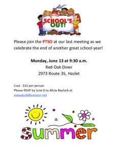   Please join the ​PTSO​ at our last meeting as we  celebrate the end of another great school year!    Monday, June 13 at 9:30 a.m.  Red Oak Diner 