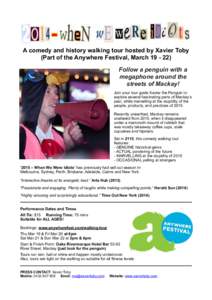 ! A comedy and history walking tour hosted by Xavier Toby (Part of the Anywhere Festival, March[removed]Follow a penguin with a megaphone around the streets of Mackay!