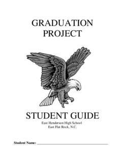 GRADUATION PROJECT STUDENT GUIDE East Henderson High School East Flat Rock, N.C.