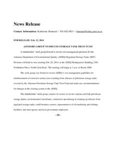 News Release Contact Information: Katherine Benenati[removed] / [removed] FOR RELEASE: Feb. 12, 2014 ADVISORY GROUP TO DISCUSS STORAGE TANK TRUST FUND A stakeholders’ work group formed to review c