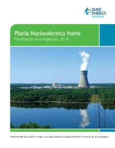 Planta Nucleoeléctrica Harris Planificación de emergencias, 2014 Guarde este folleto en su automóvil, su hogar o en un lugar accesible para que tenga la información a la mano en caso de una emergencia.  Índice