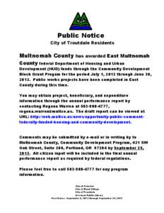 Public Notice City of Troutdale Residents Multnomah County has awarded East Multnomah County federal Department of Housing and Urban Development (HUD) funds through the Community Development