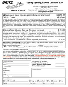 Spring Opening/Service Contract 2014 Mail, Fax, or E-mail this form as soon as possible. Gritz Pools & Spas 738 West Kings Hwy Coatesville Pa, 19320 PH: [removed]Fax: [removed]E-mail: [removed]