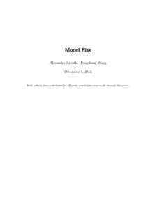 Model Risk Alexander Sakuth, Fengchong Wang December 1, 2012 Both authors have contributed to all parts, conclusions were made through discussion.