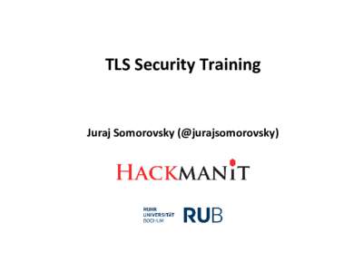 TLS Security Training  Juraj Somorovsky (@jurajsomorovsky) 1