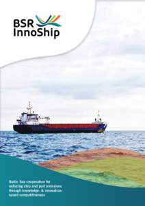 Baltic Sea cooperation for reducing ship and port emissions through knowledge- & innovationbased competitiveness Baltic Sea cooperation for reducing ship and port emissions through knowledge- & innovation-based