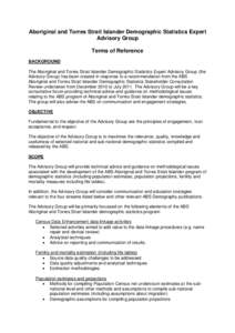 Aboriginal and Torres Strait Islander Demographic Statistics Expert Advisory Group Terms of Reference BACKGROUND The Aboriginal and Torres Strait Islander Demographic Statistics Expert Advisory Group (the Advisory Group)