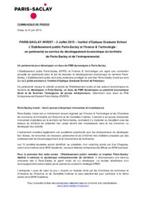 COMMUNIQUE DE PRESSE Orsay, le 21 juinPARIS-SACLAY INVEST – 2 Juillet 2013 – Institut d’Optique Graduate School L’Etablissement public Paris-Saclay et Finance & Technologie : un partenariat au service du d