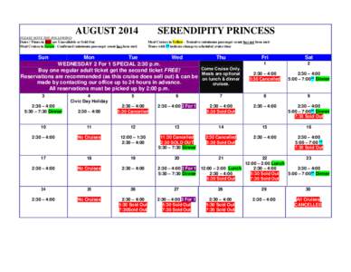 AUGUST 2014 PLEASE NOTE THE FOLLOWING: Dates / Times in Red are Unavailable or Sold Out Meal Cruises in Green - Confirmed (minimum passenger count has been met)  SERENDIPITY PRINCESS