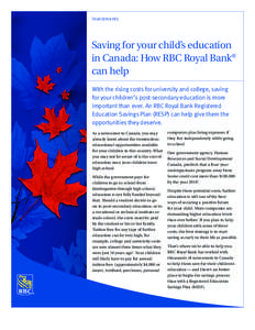 Investments  Saving for your child’s education in Canada: How RBC Royal Bank® can help With the rising costs for university and college, saving