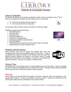 Internet & Computer Access Library Computers The library has twenty-one computers available for public access, all located on the 2nd floor. There is no charge for computer use and a library card is not required. Ø 1