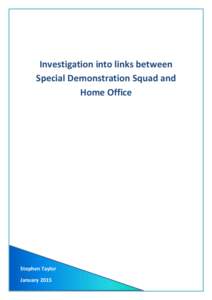 Investigation into links between Special Demonstration Squad and Home Office Stephen Taylor January 2015