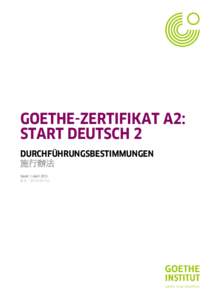 GOETHE-ZERTIFIKAT A2: START DEUTSCH 2 DURCHFÜHRUNGSBESTIMMUNGEN 施行辦法 Stand: 1. April 2013 版本：2013年4月1日