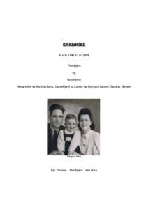 EN KRØNIKE Fra år 1940 til år 1959 Thorbjørn og familierne Margrethe og Mathias Berg, Sandefjord og Louise og Odmund Larsen, Sand pr. Berger