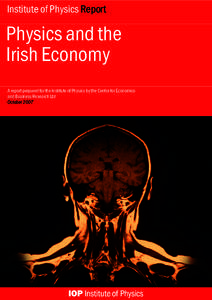 Institute of Physics Report  Physics and the Irish Economy A report prepared for the Institute of Physics by the Centre for Economics and Business Research Ltd