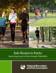 Safe Routes to Parks: Improving Access to Parks through Walkability 1  Safe Routes to Parks: Improving Access to Parks through Walkability
