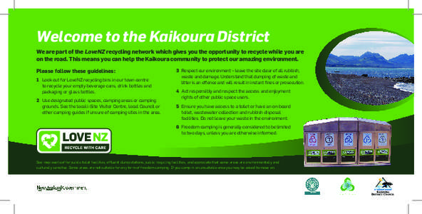 Welcome to the Kaikoura District We are part of the LoveNZ recycling network which gives you the opportunity to recycle while you are on the road. This means you can help the Kaikoura community to protect our amazing env