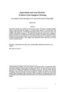Superstition and Asset Markets: Evidence from Singapore Housing Sumit Agarwal, Jia He, Haoming Liu, I.P.L. Png, Tien-Foo Sing, Wei-Kang Wong* March 2014 Abstract Superstitious beliefs persist if they are not exposed as u