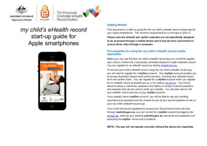 my child’s eHealth record start-up guide for Apple smartphones Getting Started This document is a start-up guide for the my child’s eHealth record mobile app for