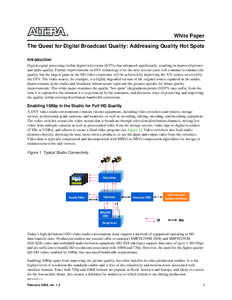 White Paper The Quest for Digital Broadcast Quality: Addressing Quality Hot Spots Introduction Digital signal processing within digital televisions (DTVs) has advanced significantly, resulting in improved picture and aud