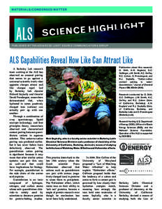 MATERIALS/CONDENSED MATTER  PUBLISHED BY THE ADVANCED LIGHT SOURCE COMMUNICATIONS GROUP ALS Capabilities Reveal How Like Can Attract Like A Berkeley Lab research