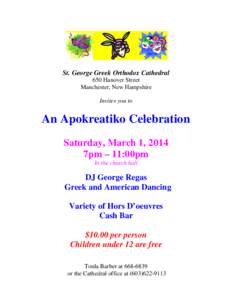 St. George Greek Orthodox Cathedral 650 Hanover Street Manchester, New Hampshire Invites you to  An Apokreatiko Celebration