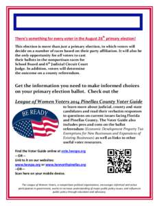 There’s something for every voter in the August 26th primary election! This election is more than just a primary election, in which voters will decide on a number of races based on their party affiliation. It will also