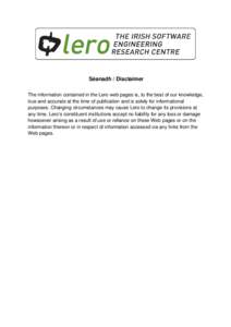 Séanadh / Disclaimer The information contained in the Lero web pages is, to the best of our knowledge, true and accurate at the time of publication and is solely for informational purposes. Changing circumstances may ca