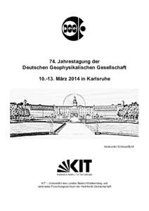 74. Jahrestagung der Deutschen Geophysikalischen GesellschaftMärz 2014 in Karlsruhe Karlsruher Schloss/BLM