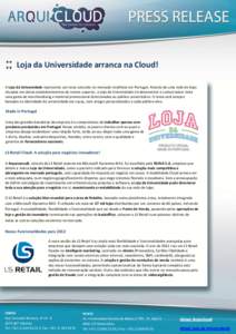 Loja da Universidade arranca na Cloud! A Loja da Universidade representa um novo conceito no mercado retalhista em Portugal. Através de uma rede de lojas situadas em vários estabelecimentos de ensino superior, a Loja d