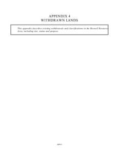 APPENDIX 4 WITHDRAWN LANDS This appendix describes existing withdrawals and classifications in the Roswell Resource Area, including size, status and purpose.  AP4-1