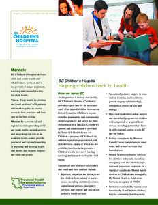 An agency of the Provincial Health Services Authority  Mandate BC Children’s Hospital delivers child and youth health and rehabilitation services and is