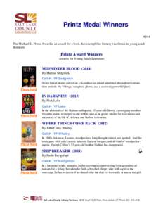 Printz Medal Winners[removed]The Michael L. Printz Award is an award for a book that exemplifies literary excellence in young adult literature.