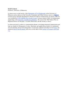 David Levinson Professor, University of Minnesota Levinson serves on the faculty of the Department of Civil Engineering at the University of Minnesota and as director of the Networks, Economics and Urban Systems, known a