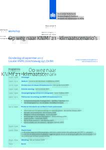 Workshop  Op weg naar KNMI’21-klimaatscenario’s Donderdag 28 september 2017 Locatie: KNMI, Utrechtseweg 297, De Bilt
