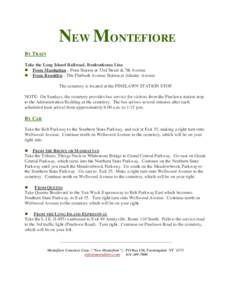 NEW MONTEFIORE BY TRAIN Take the Long Island Railroad, Ronkonkoma Line  From Manhattan - Penn Station at 33rd Street & 7th Avenue  From Brooklyn - The Flatbush Avenue Station at Atlantic Avenue The cemetery is loca