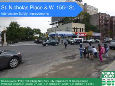 St. Nicholas Place & W. 155th St. Intersection Safety Improvements Commissioner Polly Trottenberg New York City Department of Transportation Presented to CB 9 on October 2nd, CB 12 on October 6th, & CB 10 on October 14, 