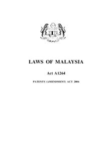Patents (Amendment)  LAWS OF MALAYSIA Act A1264 PATENTS (AMENDMENT) ACT 2006